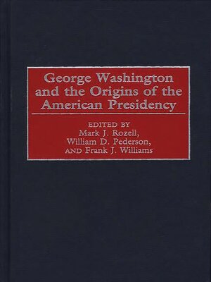 cover image of George Washington and the Origins of the American Presidency